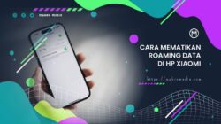 Cara Mematikan Roaming Data di HP Xiaomi