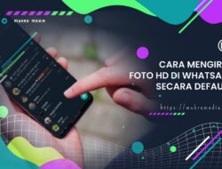 Cara Mengirim Foto HD di WhatsApp Secara Default
