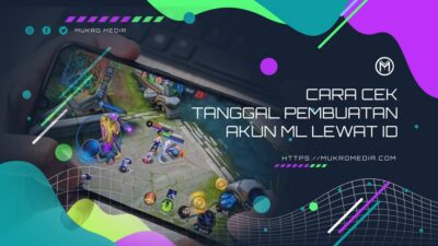 Cara Cek Tanggal Pembuatan Akun ML Lewat ID