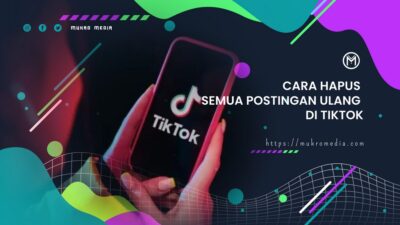 Cara Hapus Semua Postingan Ulang di TikTok dengan Mudah
