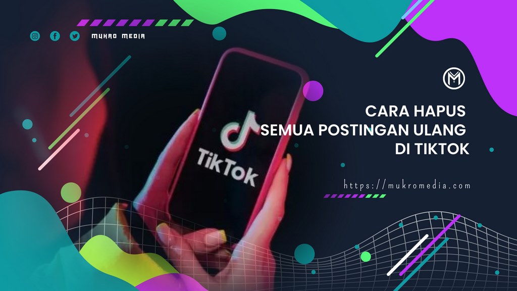 Cara Hapus Semua Postingan Ulang di TikTok dengan Mudah
