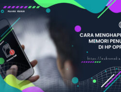 9 Cara Menghapus Memori Penuh di HP OPPO dengan Mudah