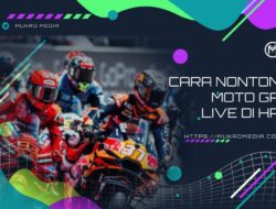 Cara Nonton Moto GP Live di HP Secara Resmi dan Gratis