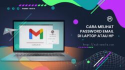 Cara Melihat Password Email di Laptop atau Hp