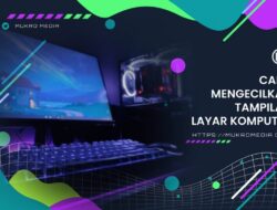 5 Cara Mengecilkan Tampilan Layar Komputer dan Laptop, Mudah