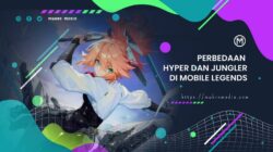 Perbedaan Hyper dan Jungler di Mobile Legends yang harus kamu tahu