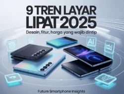 9 Tren Layar Lipat 2025: Desain, Fitur, dan Harga yang Wajib Diintip