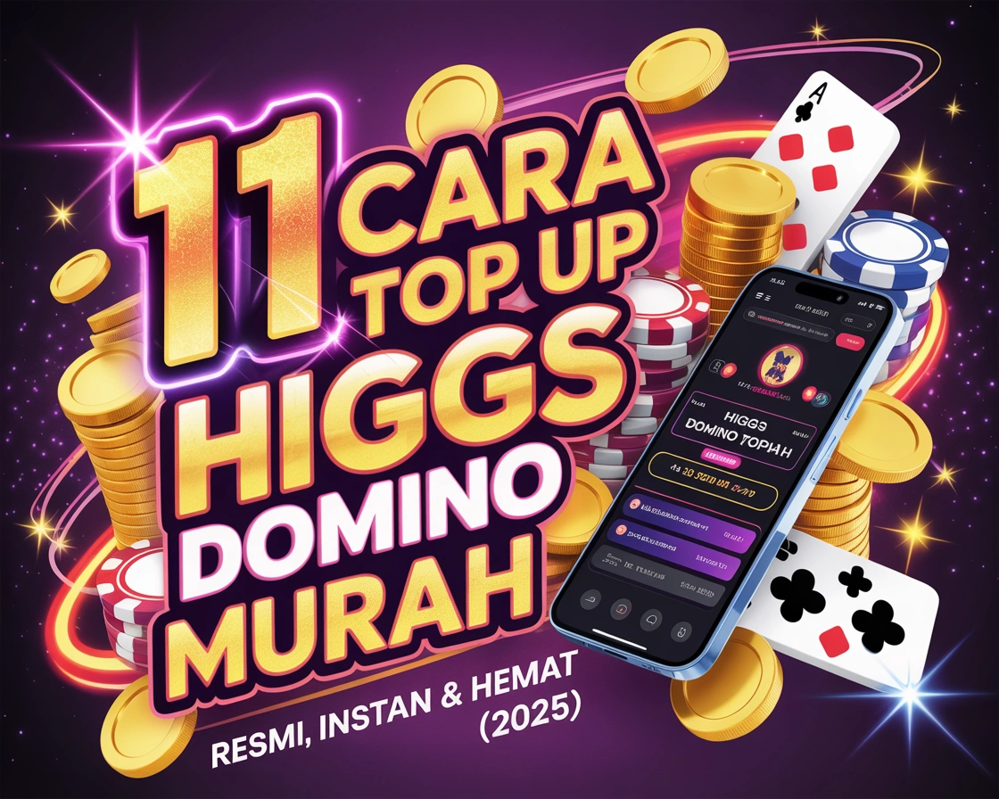 11 Cara Top Up Higgs Domino Murah: Resmi, Instan & Hemat (2025)