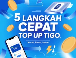 5 Langkah Cepat Top Up Tigo: Murah, Resmi, Instan