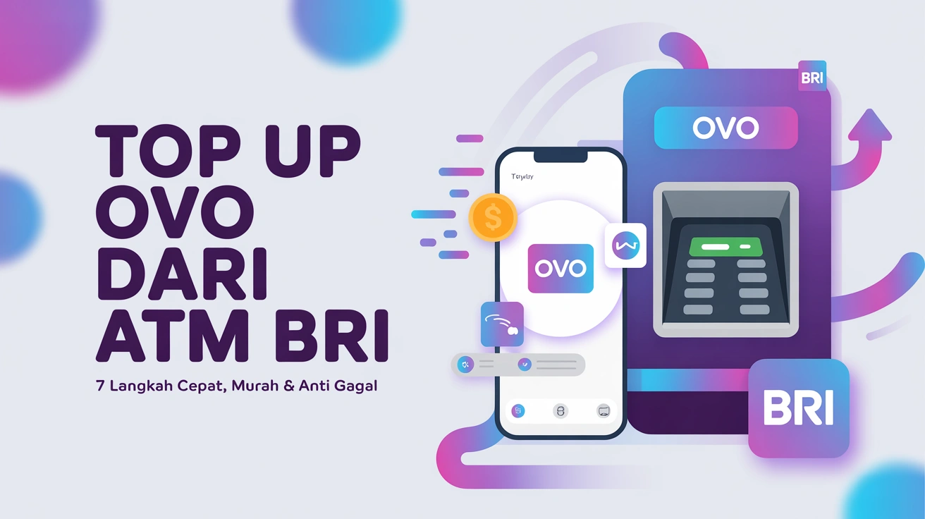 7 Langkah Top Up OVO dari ATM BRI: Cepat, Murah & Anti Gagal