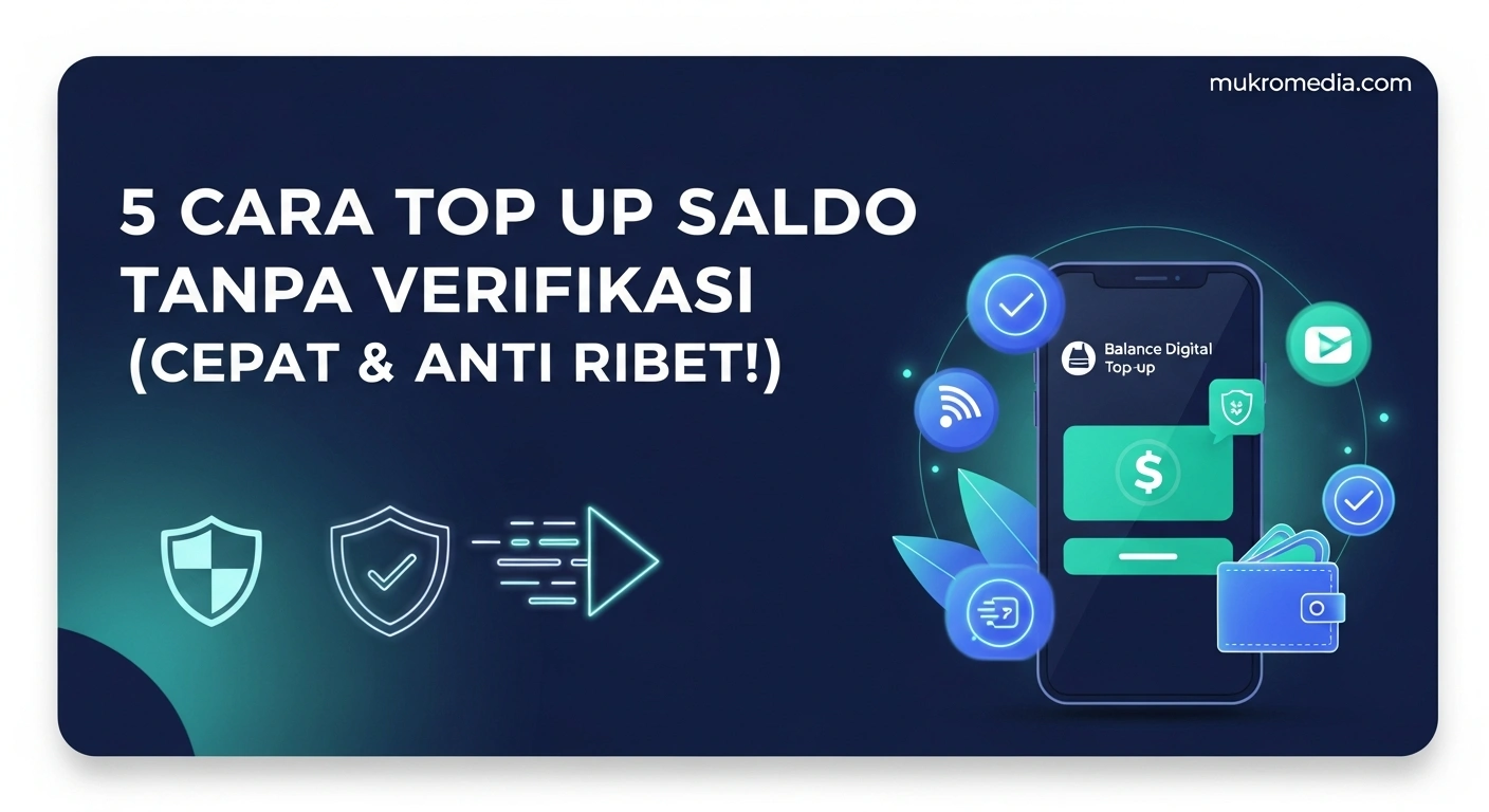 5 Cara Top Up Saldo Tanpa Verifikasi (Cepat & Anti Ribet!)