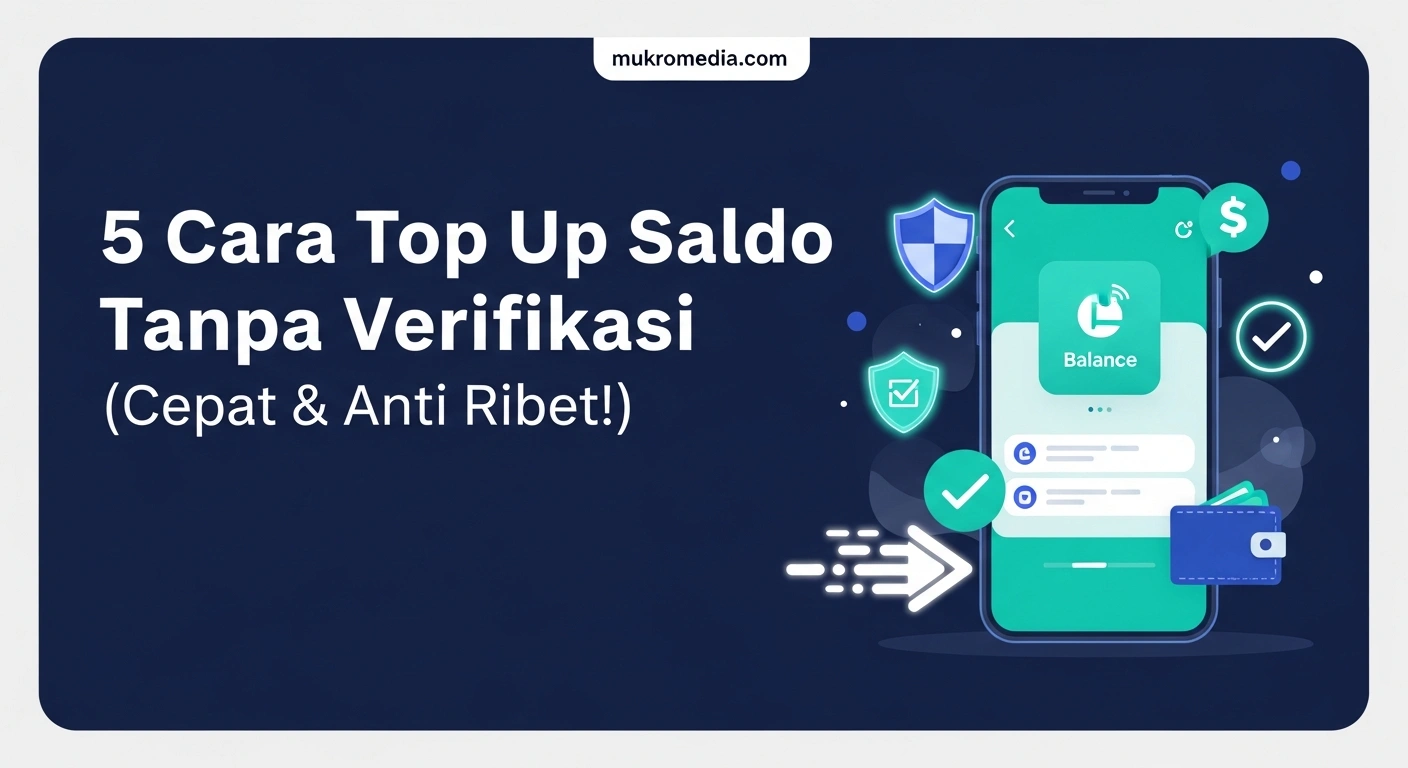 5 Cara Top Up Saldo Tanpa Verifikasi (Cepat & Anti Ribet!)