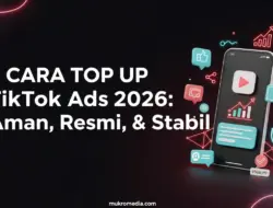5 Cara Top Up TikTok Ads 2026: Aman, Resmi, & Stabil
