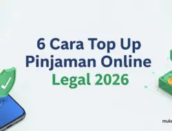 6 Cara Top Up Pinjaman Online Legal 2026: Aman & Tepat