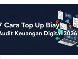 7 Cara Top Up Biaya Audit Keuangan Digital 2026: Aman & Cepat
