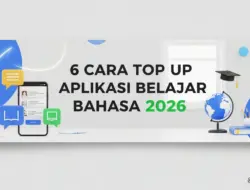 6 Cara Top Up Aplikasi Belajar Bahasa 2026: Resmi, Aman, & Efektif