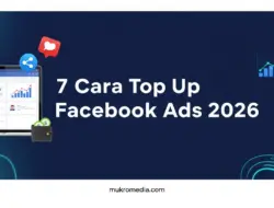 7 Cara Top Up Facebook Ads 2026: Resmi, Aman, & Cepat Tayang