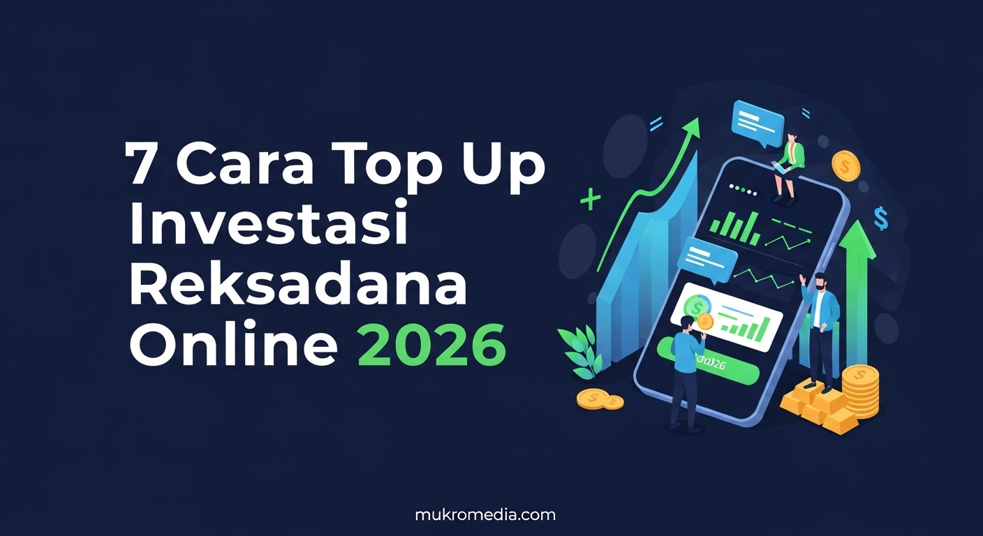7 Cara Top Up Investasi Reksadana Online 2026: Aman & Resmi